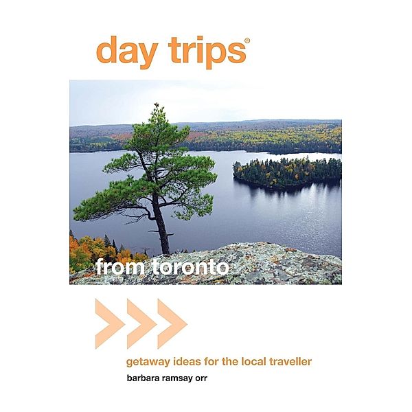 Day Trips® from Toronto / Day Trips Series, Barbara Orr