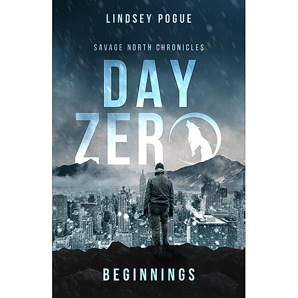 Day Zero: Savage North Beginnings (Savage North Chronicles, #0) / Savage North Chronicles, Lindsey Pogue