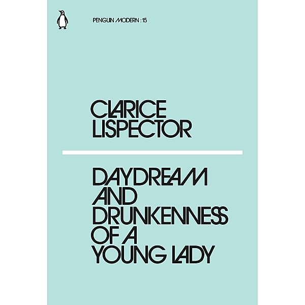 Daydream and Drunkenness of a Young Lady / Penguin Modern, Clarice Lispector
