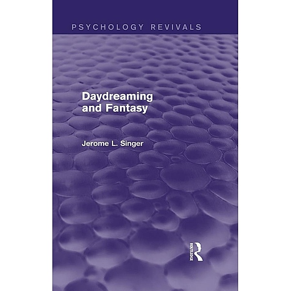 Daydreaming and Fantasy (Psychology Revivals), Jerome L. Singer