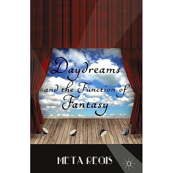 Daydreams and the Function of Fantasy, M. Regis