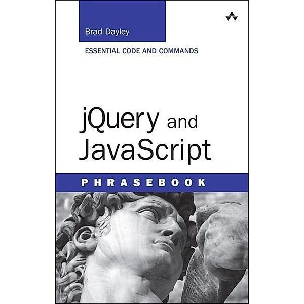 Dayley, B: jQuery and JavaScript Developer's Phrasebook, Brad Dayley