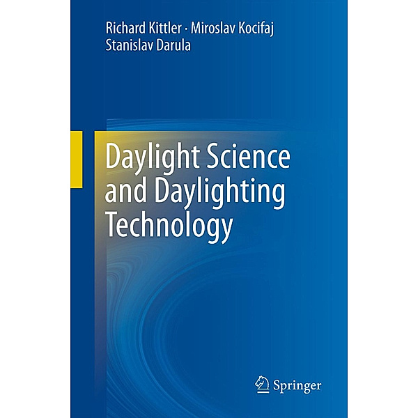 Daylight Science and Daylighting Technology, Richard Kittler, Miroslav Kocifaj, Stanislav Darula