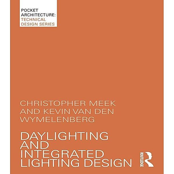 Daylighting and Integrated Lighting Design, Christopher Meek, Kevin Van Den Wymelenberg