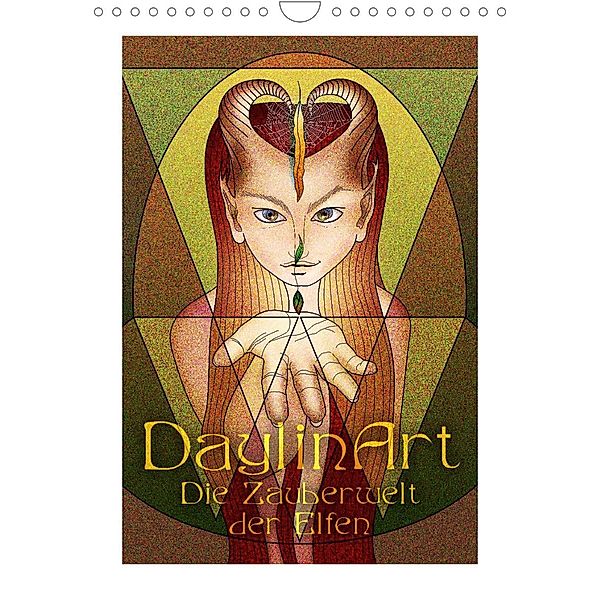 DaylinArt - Die Zauberwelt der Elfen (Wandkalender 2023 DIN A4 hoch), Irene Repp (DaylinArt)