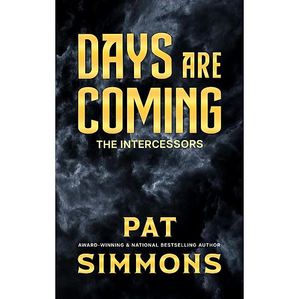 Days Are Coming (The Intercessors, #3) / The Intercessors, Pat Simmons