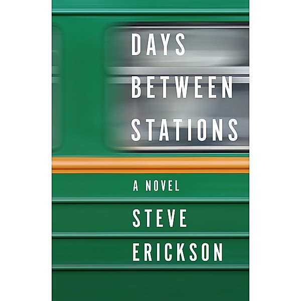 Days Between Stations, Steve Erickson