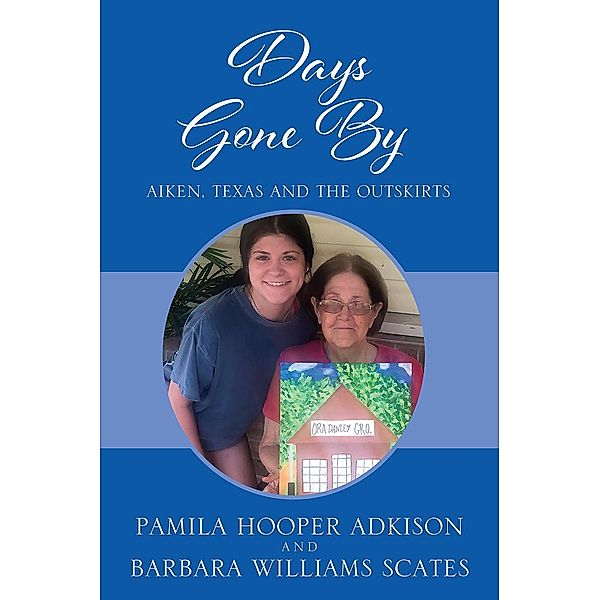 Days Gone By, Pamila Hooper Adkison, Barbara Williams Scates