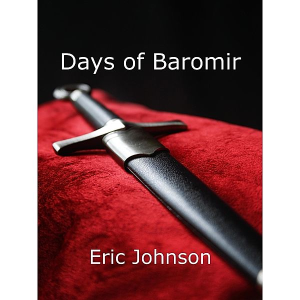 Days of Baromir (Tales of Baromir, #2) / Tales of Baromir, Eric Johnson