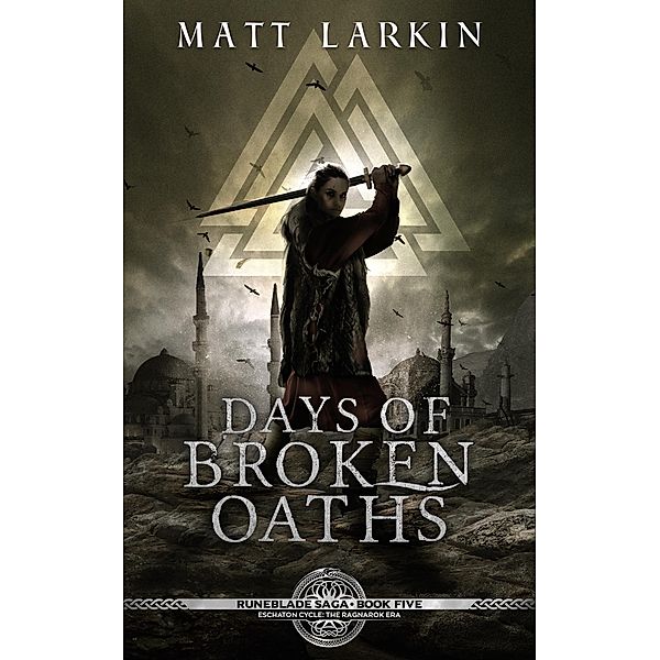 Days of Broken Oaths (Runeblade Saga, #5) / Runeblade Saga, Matt Larkin