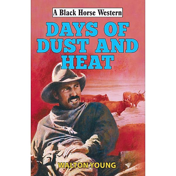 Days of Dust and Heat / Black Horse Western Bd.0, Walton Young