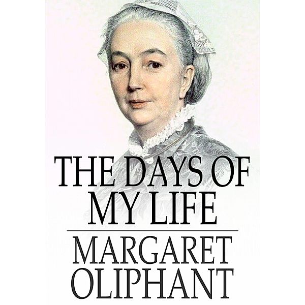 Days of My Life / The Floating Press, Margaret Oliphant