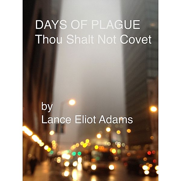 Days of Plague: Thou Shalt Not Covet, Lance Eliot Adams