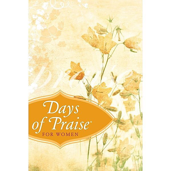 Days of Praise for Women / Harvest House Publishers, Institute For Creation Research