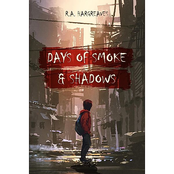 Days of Smoke and Shadow (Young World, #1) / Young World, R. A. Hargreaves