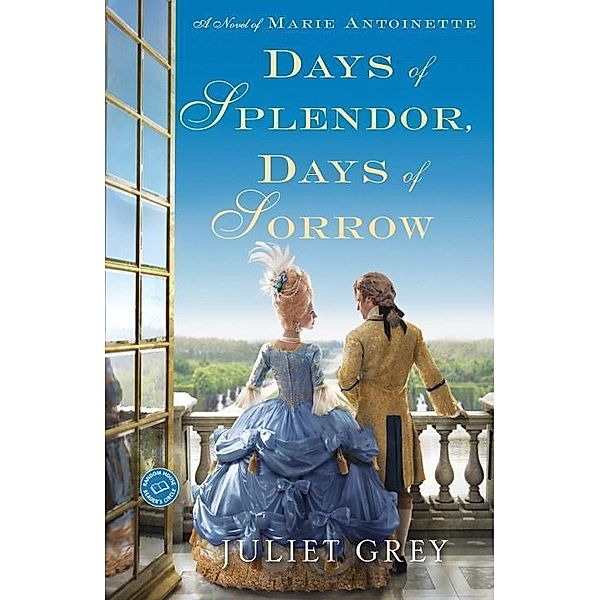 Days of Splendor, Days of Sorrow / Marie Antoinette Bd.2, Juliet Grey