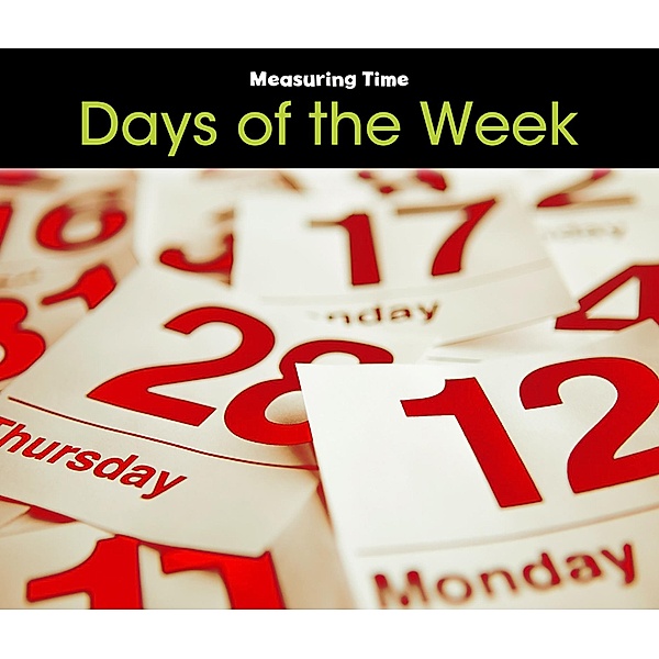 Days of the Week / Raintree Publishers, Tracey Steffora