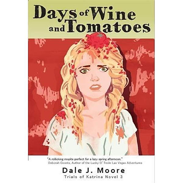 Days of Wine and Tomatoes, Dale J. Moore