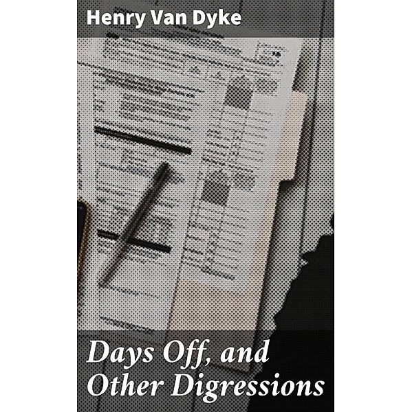 Days Off, and Other Digressions, Henry Van Dyke