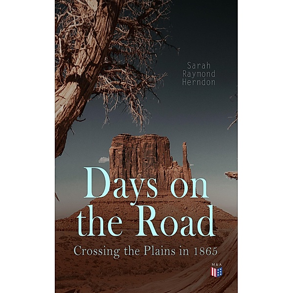 Days on the Road: Crossing the Plains in 1865, Sarah Raymond Herndon