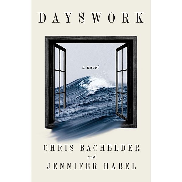 Dayswork: A Novel, Chris Bachelder, Jennifer Habel