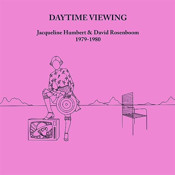 DAYTIME VIEWING, Jacqueline Humbert & David Rosenboom