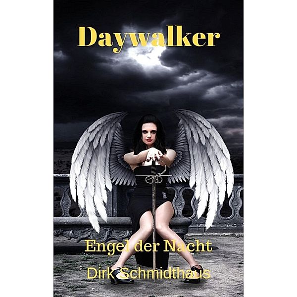 Daywalker: Engel der Nacht / Daywalker Bd.2, Dirk Schmidthaus