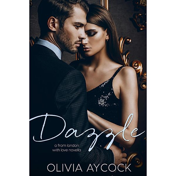 Dazzle (A From London with Love Novella), Olivia Aycock