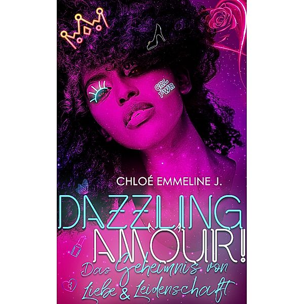 DAZZLING AMOUR! Das Geheimnis von Liebe & Leidenschaft, Chloé Emmeline J.