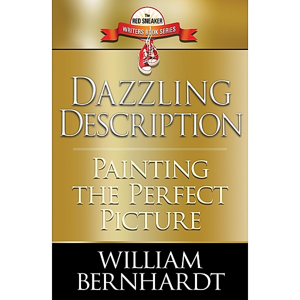 Dazzling Description: Painting the Perfect Picture (Red Sneaker Writers Books, #10) / Red Sneaker Writers Books, William Bernhardt