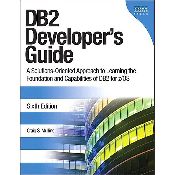 DB2 Developer's Guide, Craig Mullins