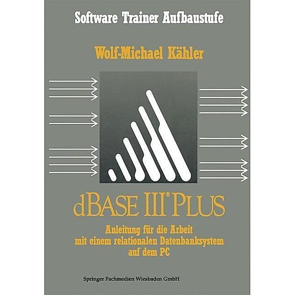 dBase III Plus / Software Trainer Aufbaustufe, Wolf-Michael Kähler
