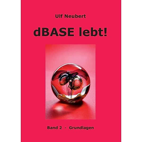 dBase lebt ! Band 2, Ulf Neubert