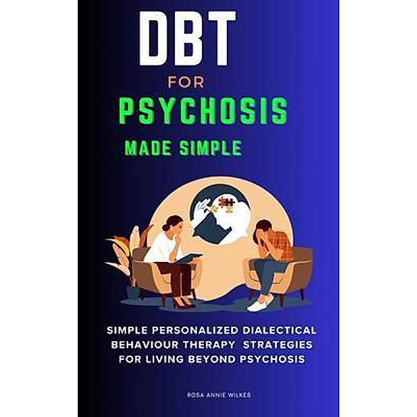 DBT for Psychosis Made Simple, Rosa Annie Wilkes