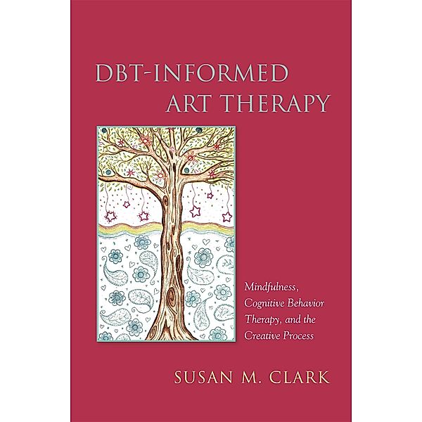 DBT-Informed Art Therapy, Susan M. Clark