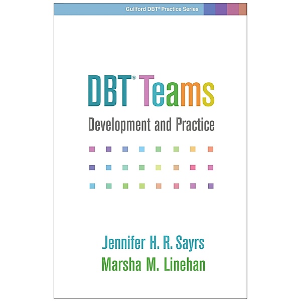 DBT Teams / Guilford DBT Practice Series, Jennifer H. R. Sayrs, Marsha M. Linehan