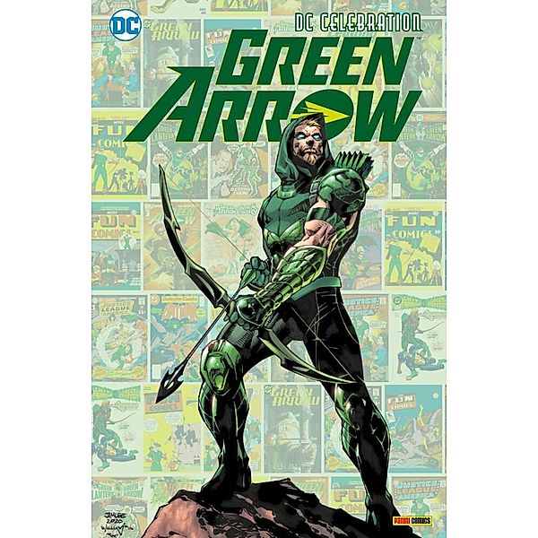 DC Celebration: Green Arrow, Mike Grell, Jeff Lemire, Jorge Fornés, Phil Hester, Andrea Sorrentino, u.a.