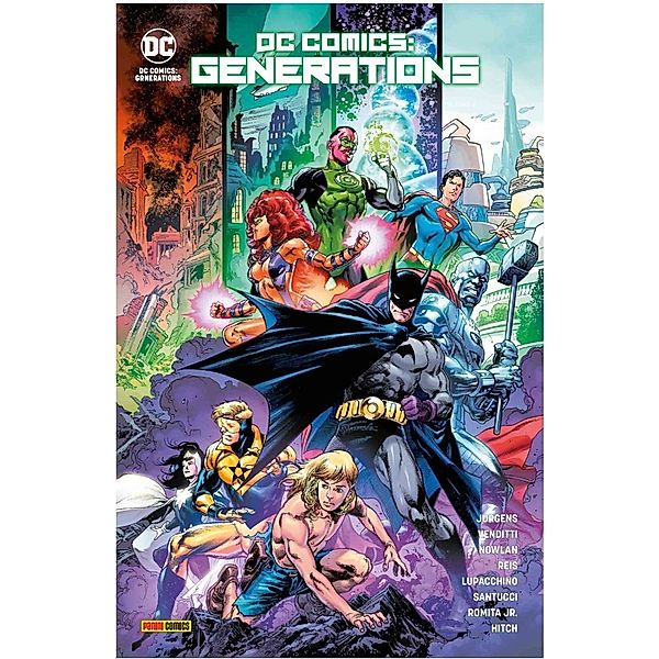 DC Comics: Generations, Dan Jurgens, Paul Pelletier, Robert Venditti, Andy Schmidt, Bryan Hitch, John Romita Jr., Ivan Reis, Mike Perkins, u.a.