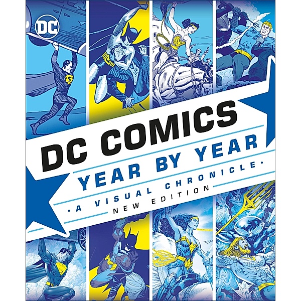 DC Comics Year By Year New Edition, Alan Cowsill, Alex Irvine, Matthew K. Manning, Michael McAvennie, Melanie Scott, Daniel Wallace