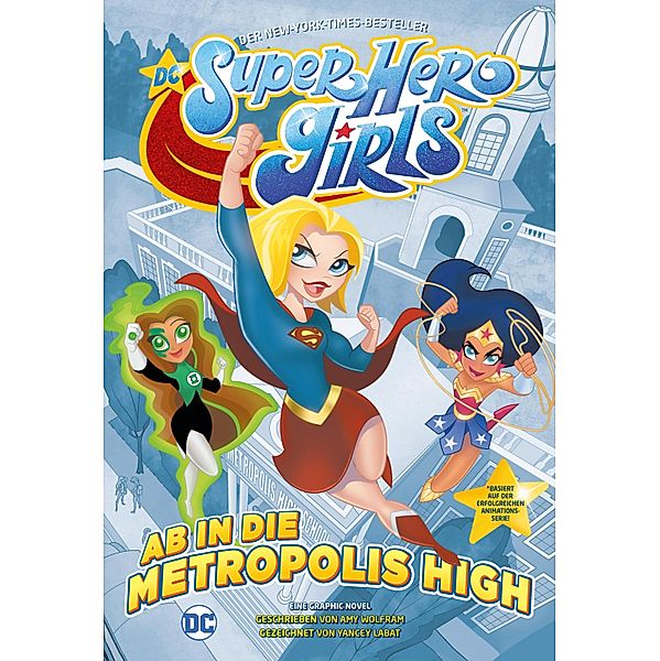 DC Super Hero Girls - Ab in die Metropolis High / DC Super Hero Girls, Amy Wolfram