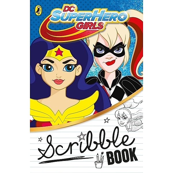 DC Super Hero Girls / DC Super Hero Girls: Scribble Book