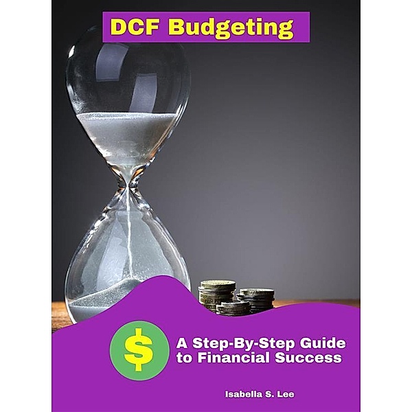 DCF Budgeting, Isabella S. Lee