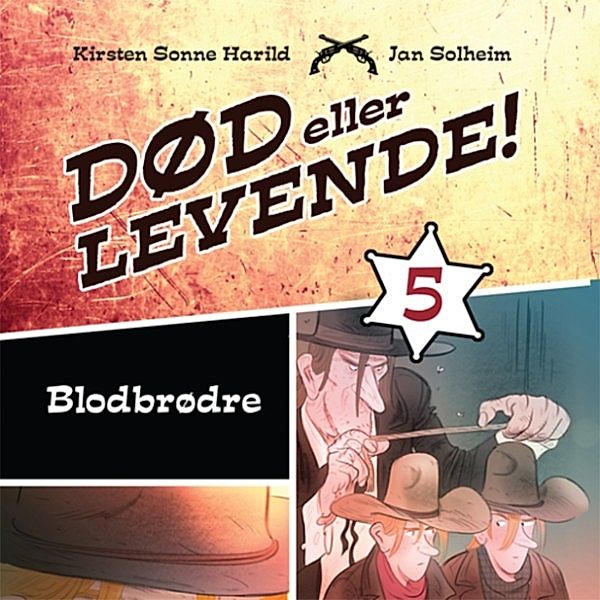 Død eller levende! - 5 - Død eller levende!, bind 5: Blodbrødre, Jan Solheim, Kirsten Sonne Harild