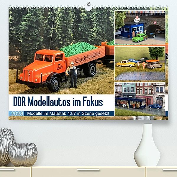 DDR Modellautos im Fokus (Premium, hochwertiger DIN A2 Wandkalender 2023, Kunstdruck in Hochglanz), Klaus-Peter Huschka