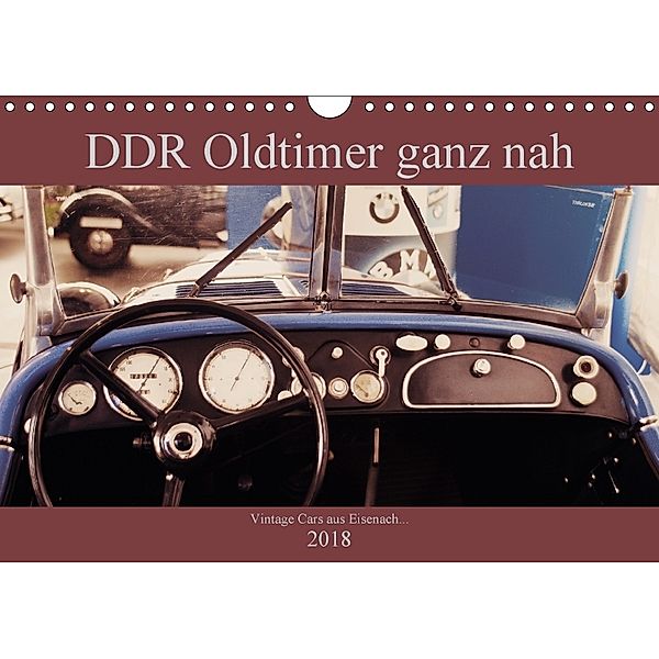 DDR Oldtimer ganz nah (Wandkalender 2018 DIN A4 quer) Dieser erfolgreiche Kalender wurde dieses Jahr mit gleichen Bilder, Fredy Haas