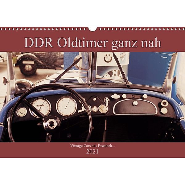 DDR Oldtimer ganz nah (Wandkalender 2021 DIN A3 quer), Fredy Haas