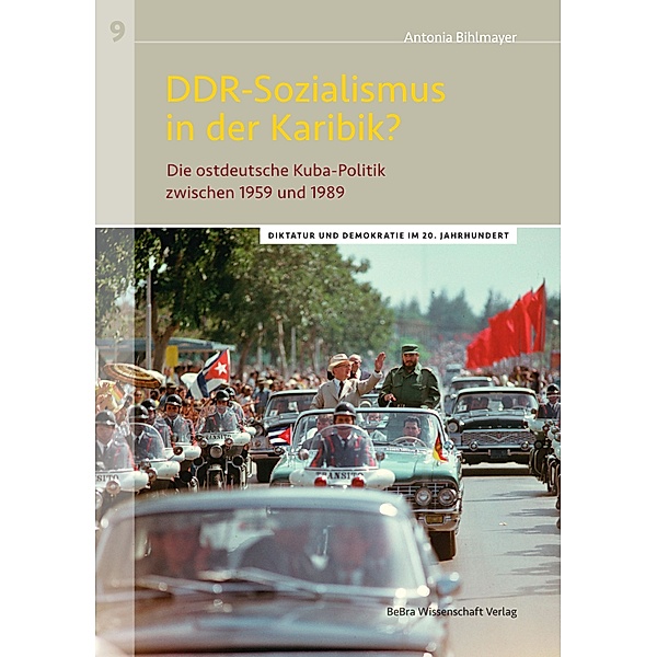 DDR-Sozialismus in der Karibik? / Diktatur und Demokratie im 20. Jahrhundert, Antonia Bihlmayer