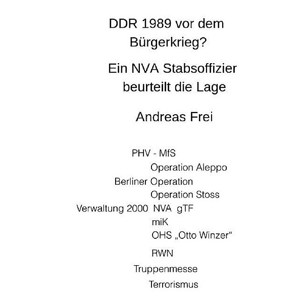 DDR1989 vor dem Bürgerkrieg?, Andreas Frei