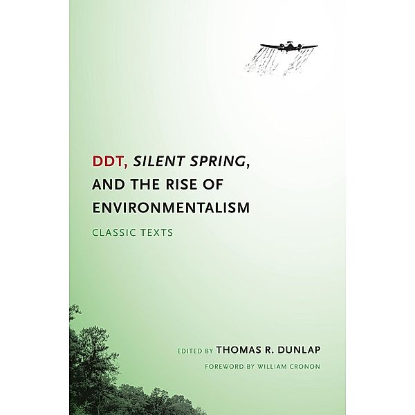 DDT, Silent Spring, and the Rise of Environmentalism / Weyerhaeuser Environmental Classics, Thomas Dunlap