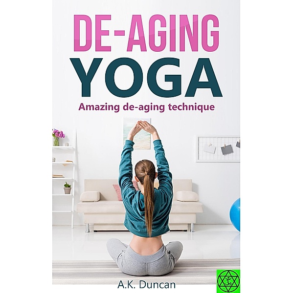 De-aging Yoga, A K Duncan